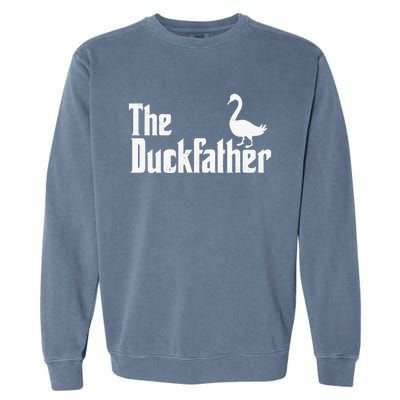 The Duck Father Duck Lover Quack Dad Fathers Day Goose Lover Garment-Dyed Sweatshirt