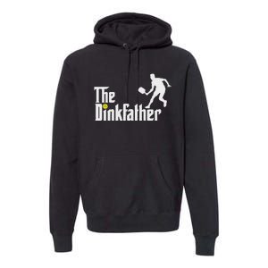 The Dink Father Pickleball Dad Funny Pickleball Premium Hoodie