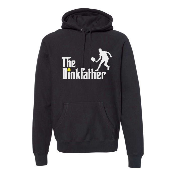 The Dink Father Pickleball Dad Funny Pickleball Premium Hoodie