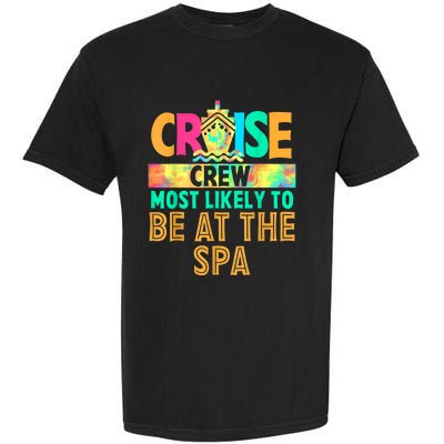 Tie Dye Funny Cruise Crew Most Likely To Be At The Spa Garment-Dyed Heavyweight T-Shirt