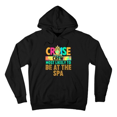 Tie Dye Funny Cruise Crew Most Likely To Be At The Spa Hoodie