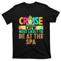 Tie Dye Funny Cruise Crew Most Likely To Be At The Spa T-Shirt