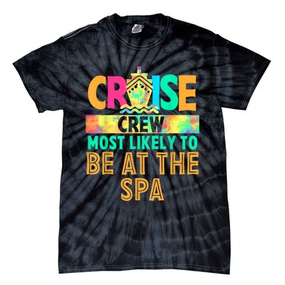 Tie Dye Funny Cruise Crew Most Likely To Be At The Spa Tie-Dye T-Shirt