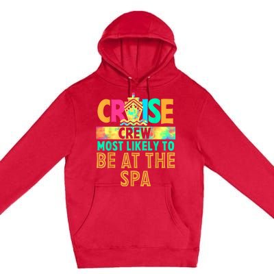 Tie Dye Funny Cruise Crew Most Likely To Be At The Spa Premium Pullover Hoodie