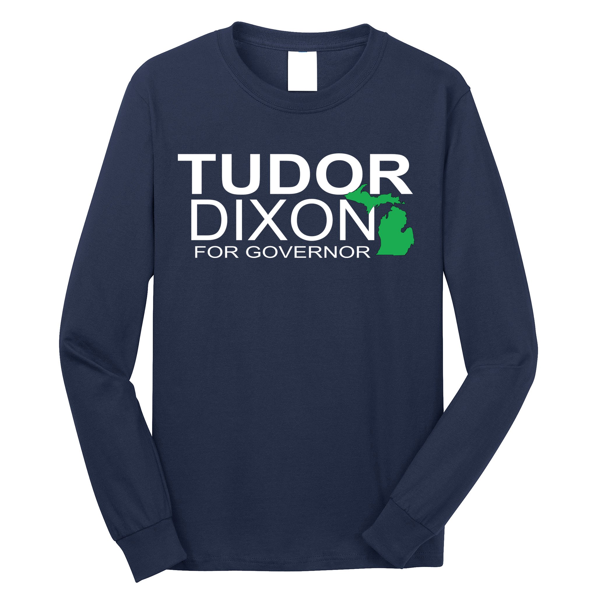 Tudor Dixon For Governor Long Sleeve Shirt