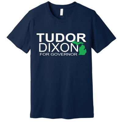 Tudor Dixon For Governor Premium T-Shirt