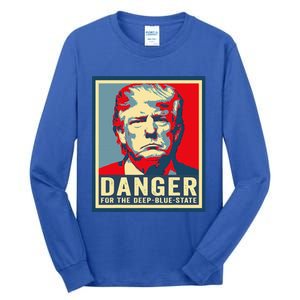 Trump Danger For The Deepbluestate Tall Long Sleeve T-Shirt