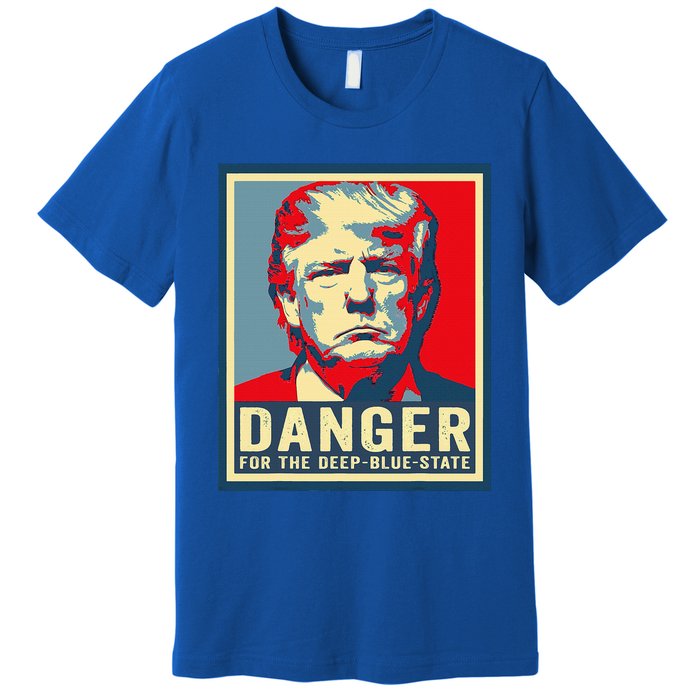 Trump Danger For The Deepbluestate Premium T-Shirt