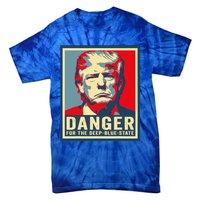 Trump Danger For The Deepbluestate Tie-Dye T-Shirt