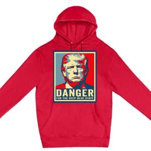 Trump Danger For The Deepbluestate Premium Pullover Hoodie