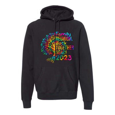 Tie Dye Family Reunion Back Together Again Family Reunion Premium Hoodie