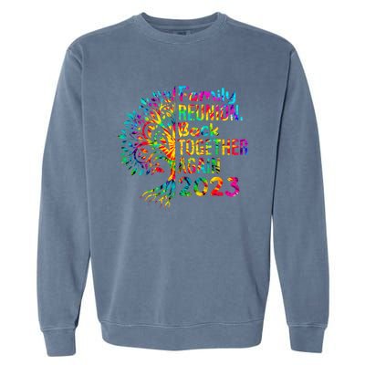 Tie Dye Family Reunion Back Together Again Family Reunion Garment-Dyed Sweatshirt