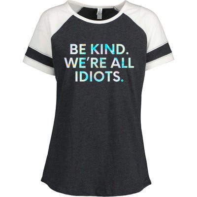 Tie Dye Funny Inspirational Quote, Be Kind. We're All Idiots Enza Ladies Jersey Colorblock Tee