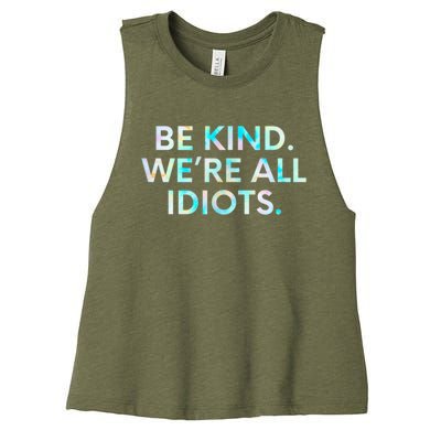 Tie Dye Funny Inspirational Quote, Be Kind. We're All Idiots Women's Racerback Cropped Tank