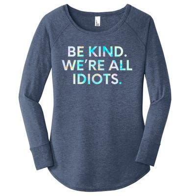 Tie Dye Funny Inspirational Quote, Be Kind. We're All Idiots Women's Perfect Tri Tunic Long Sleeve Shirt