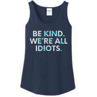 Tie Dye Funny Inspirational Quote, Be Kind. We're All Idiots Ladies Essential Tank