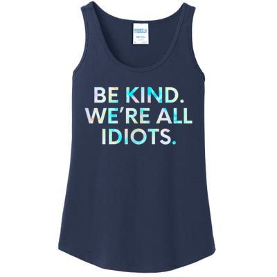 Tie Dye Funny Inspirational Quote, Be Kind. We're All Idiots Ladies Essential Tank