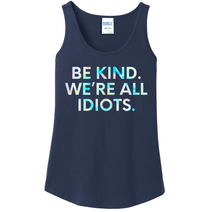 Tie Dye Funny Inspirational Quote, Be Kind. We're All Idiots Ladies Essential Tank