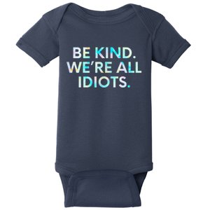 Tie Dye Funny Inspirational Quote, Be Kind. We're All Idiots Baby Bodysuit