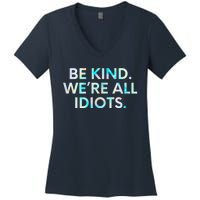 Tie Dye Funny Inspirational Quote, Be Kind. We're All Idiots Women's V-Neck T-Shirt