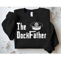The Dock Father Captain Of The Boat Dad Funny Fathers Day Sweatshirt