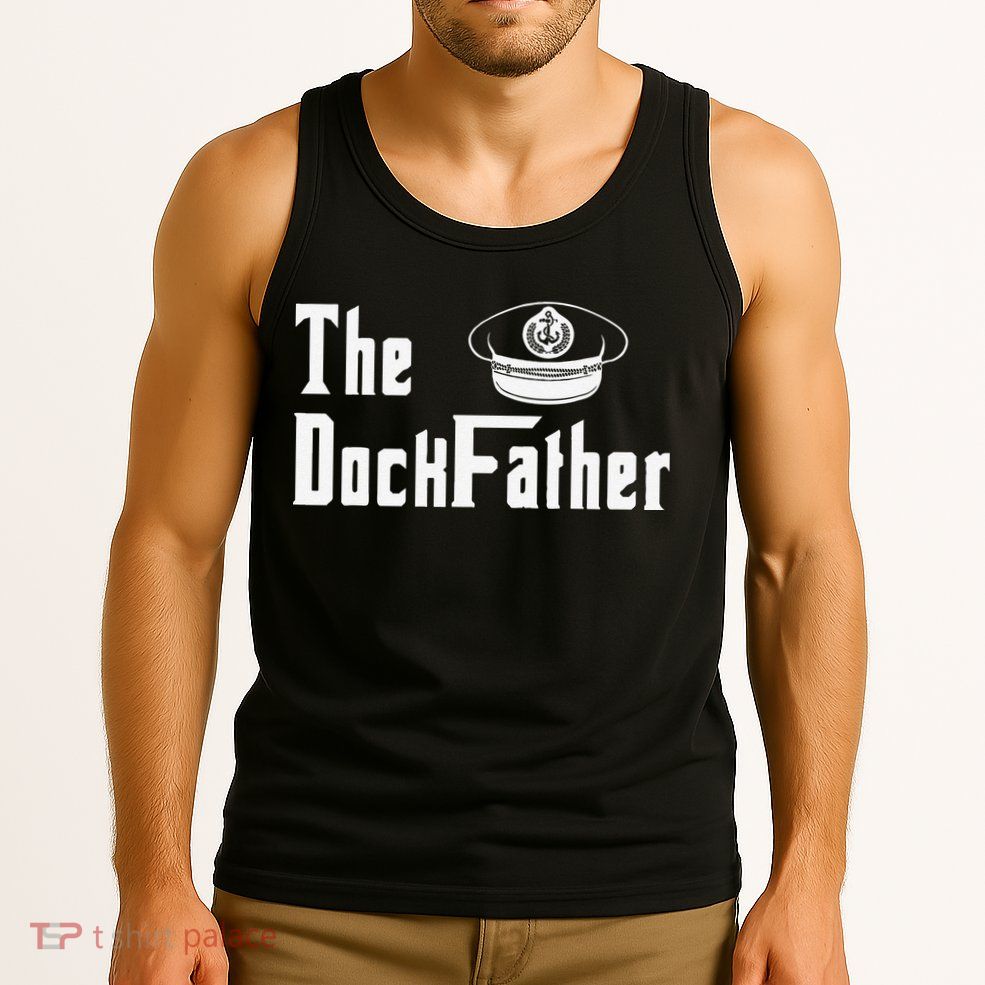 The Dock Father Captain Of The Boat Dad Funny Fathers Day Tank Top