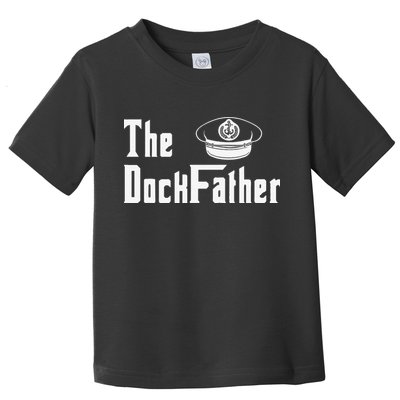 The Dock Father Captain Of The Boat Dad Funny Fathers Day Toddler T-Shirt