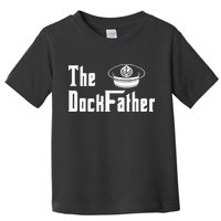 The Dock Father Captain Of The Boat Dad Funny Fathers Day Toddler T-Shirt