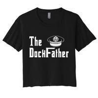 The Dock Father Captain Of The Boat Dad Funny Fathers Day Women's Crop Top Tee