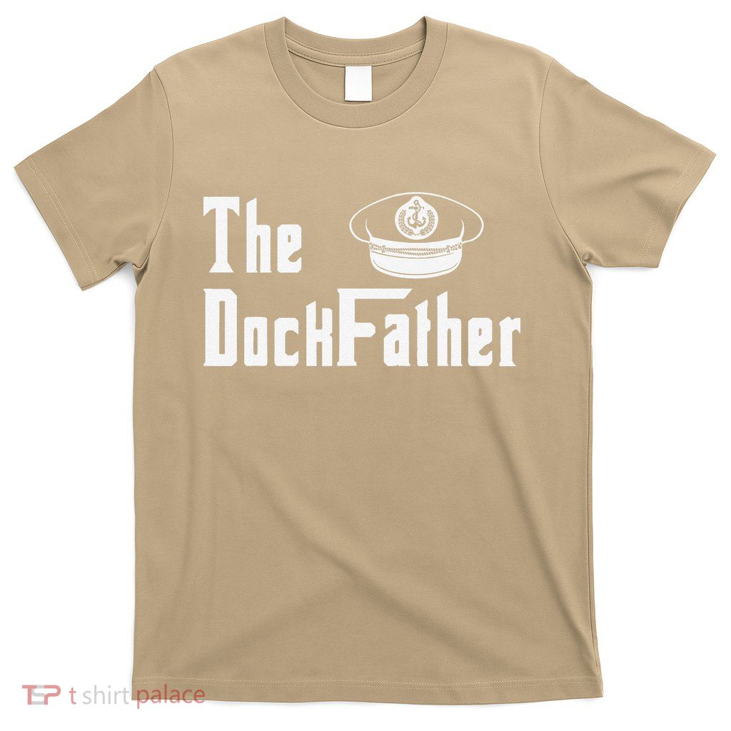 The Dock Father Captain Of The Boat Dad Funny Fathers Day T-Shirt