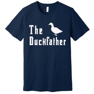 The Duckfather Funny Duck Father Dad Humor Fathers Day Premium T-Shirt