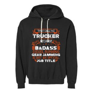 Truck Driver Funny Big Trucking Badass Diesel Trucker Garment-Dyed Fleece Hoodie