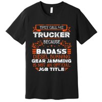 Truck Driver Funny Big Trucking Badass Diesel Trucker Premium T-Shirt