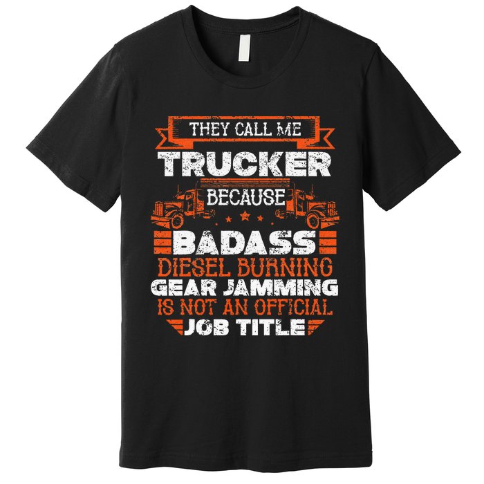 Truck Driver Funny Big Trucking Badass Diesel Trucker Premium T-Shirt