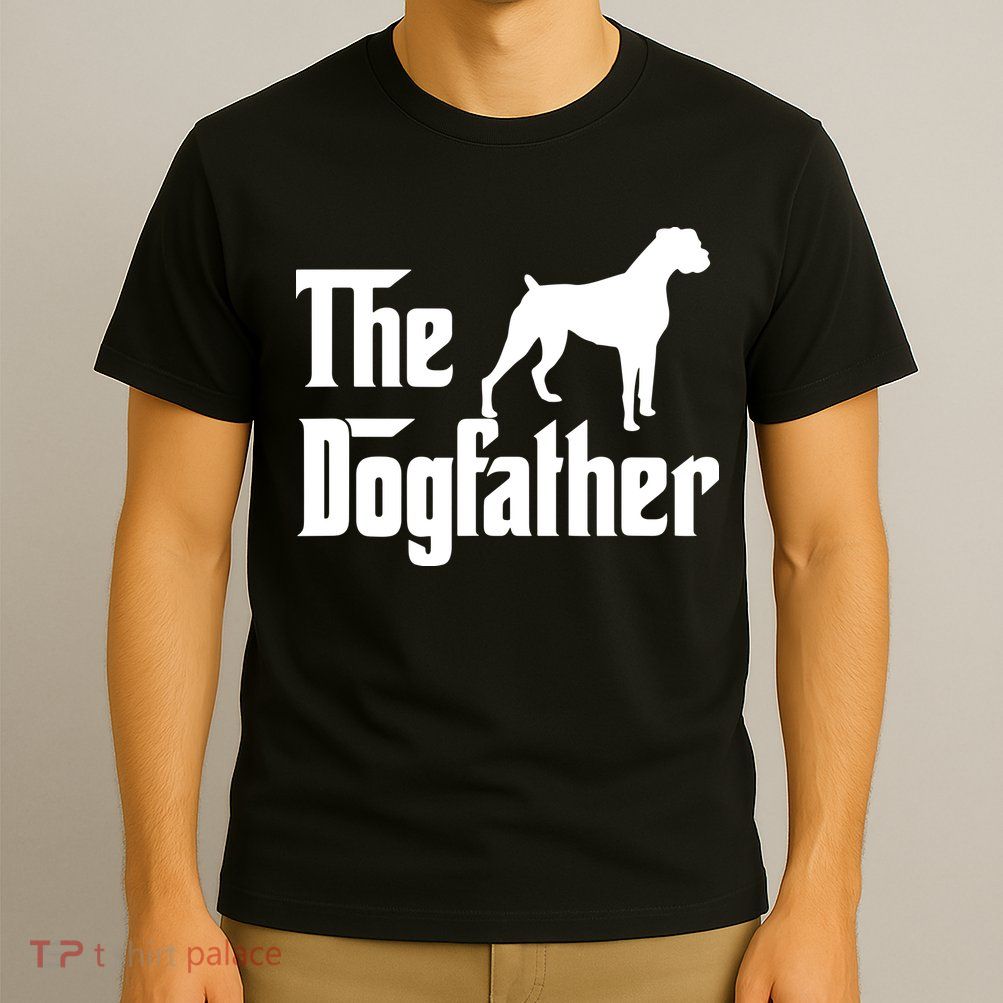The Dog Father T Boxer Dog Lover Gift For Men Dad T-Shirt