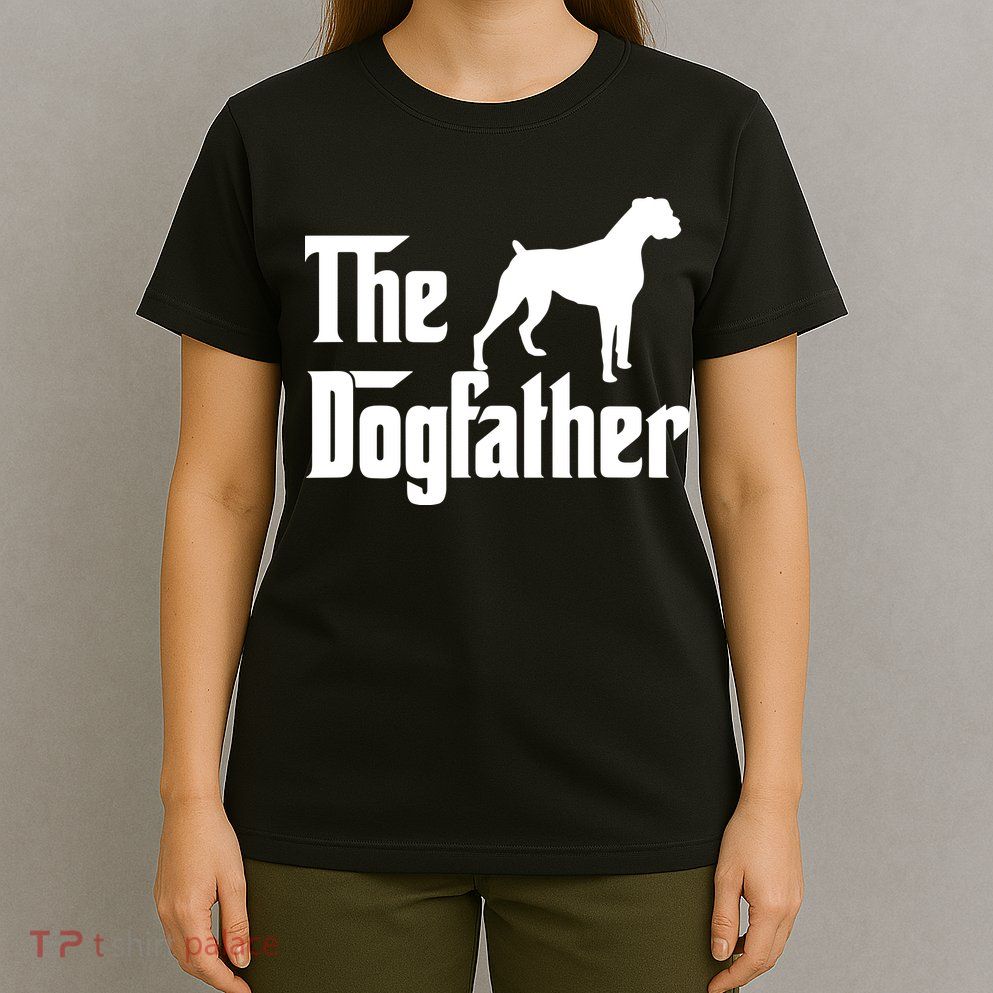 The Dog Father T Boxer Dog Lover Gift For Men Dad T-Shirt