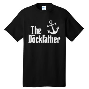 The Dockfather Funny Boating Fishing Boat Dad Captain Boater Tall T-Shirt