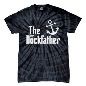 The Dockfather Funny Boating Fishing Boat Dad Captain Boater Tie-Dye T-Shirt