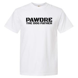 The Dog Father Original Dog Dad Garment-Dyed Heavyweight T-Shirt