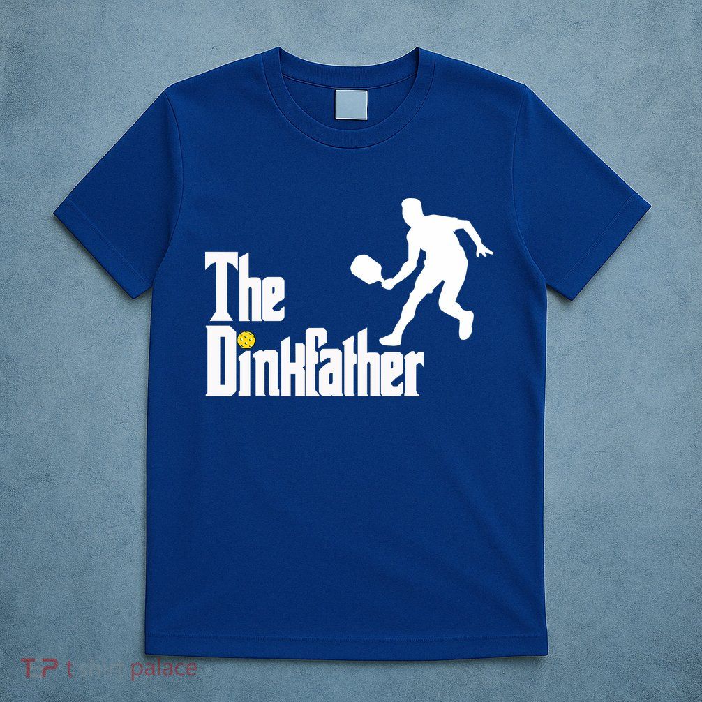 The Dink Father Pickleball Dad Funny Pickleball T-Shirt