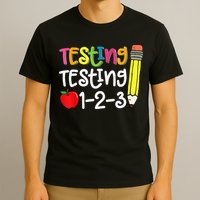 Testing Day For Teacher Testing Testing 123 Cute Test Day T-Shirt