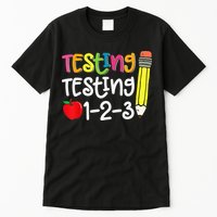 Testing Day For Teacher Testing Testing 123 Cute Test Day Tall T-Shirt