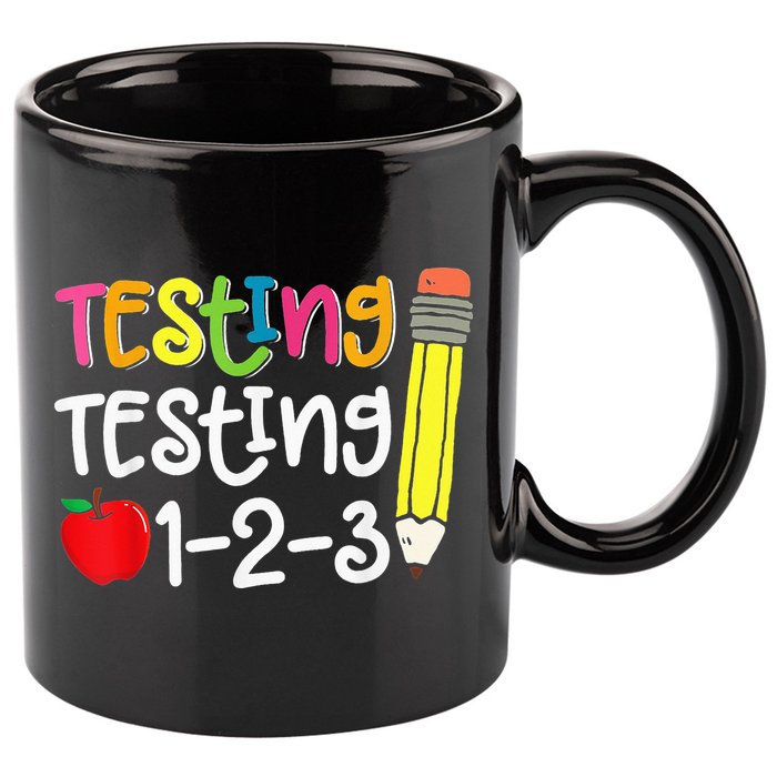 Testing Day For Teacher Testing Testing 123 Cute Test Day 11oz C Handle Ceramic Mug