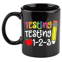 Testing Day For Teacher Testing Testing 123 Cute Test Day 11oz C Handle Ceramic Mug