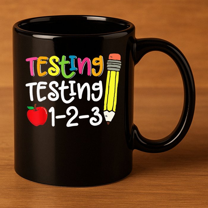 Testing Day For Teacher Testing Testing 123 Cute Test Day 11oz C Handle Ceramic Mug