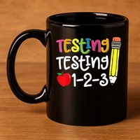 Testing Day For Teacher Testing Testing 123 Cute Test Day 11oz C Handle Ceramic Mug
