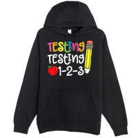 Testing Day For Teacher Testing Testing 123 Cute Test Day Premium Pullover Hoodie