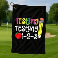 Testing Day For Teacher Testing Testing 123 Cute Test Day Golf Towel