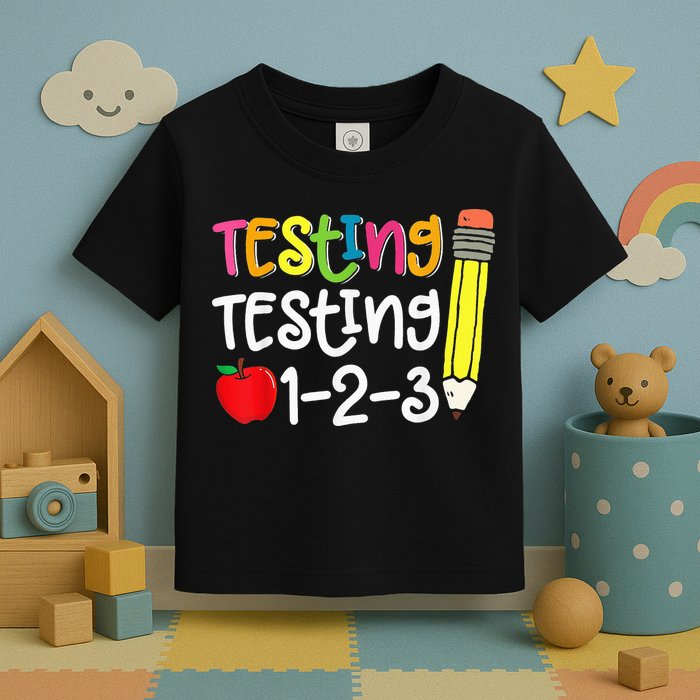 Testing Day For Teacher Testing Testing 123 Cute Test Day Toddler T-Shirt