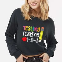 Testing Day For Teacher Testing Testing 123 Cute Test Day Cropped Pullover Crew